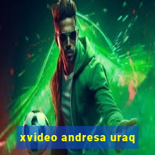 xvideo andresa uraq